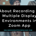 About Recording in Multiple Display Environments in Zoom App