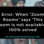 Error: When “Zoom Rooms” says “This room is not available” 100% solved