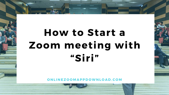 How to Start a Zoom meeting with "Siri"