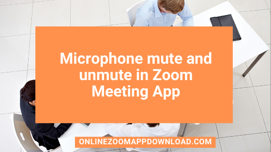 Microphone mute and unmute in Zoom Meeting App