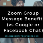 Zoom Group Message Benefits (vs Google or Facebook Chat)
