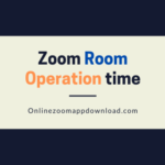 Zoom room operation time