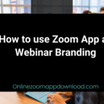 How to use Zoom App as Webinar Branding