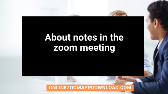 About notes in the zoom meeting