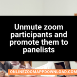Unmute zoom participants and promote them to panelists