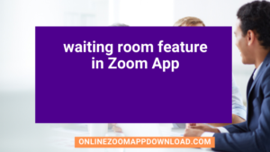 waiting room feature in Zoom App